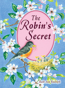 The Robin's Secret - Ruth Ann Rudolph - Eastern Mennonite Publications
