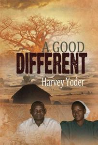 A Good Different - Harvey Yoder - TGS International