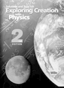Apologia Exploring Creation with Physics Solutions and Test Manual 2nd Edition