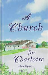 A Church for Charlotte - Rose Siegrist - Eastern Mennonite Publications