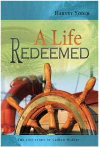 A Life Redeemed - Harvey Yoder