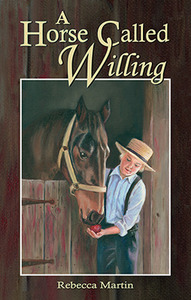 A Horse Called Willing - Rebecca Martin - Christian Light Publications